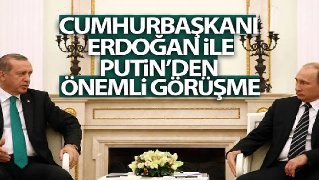 Cumhurbaşkanı Erdoğan, Rusya Devlet Başkanı Putin ile görüştü