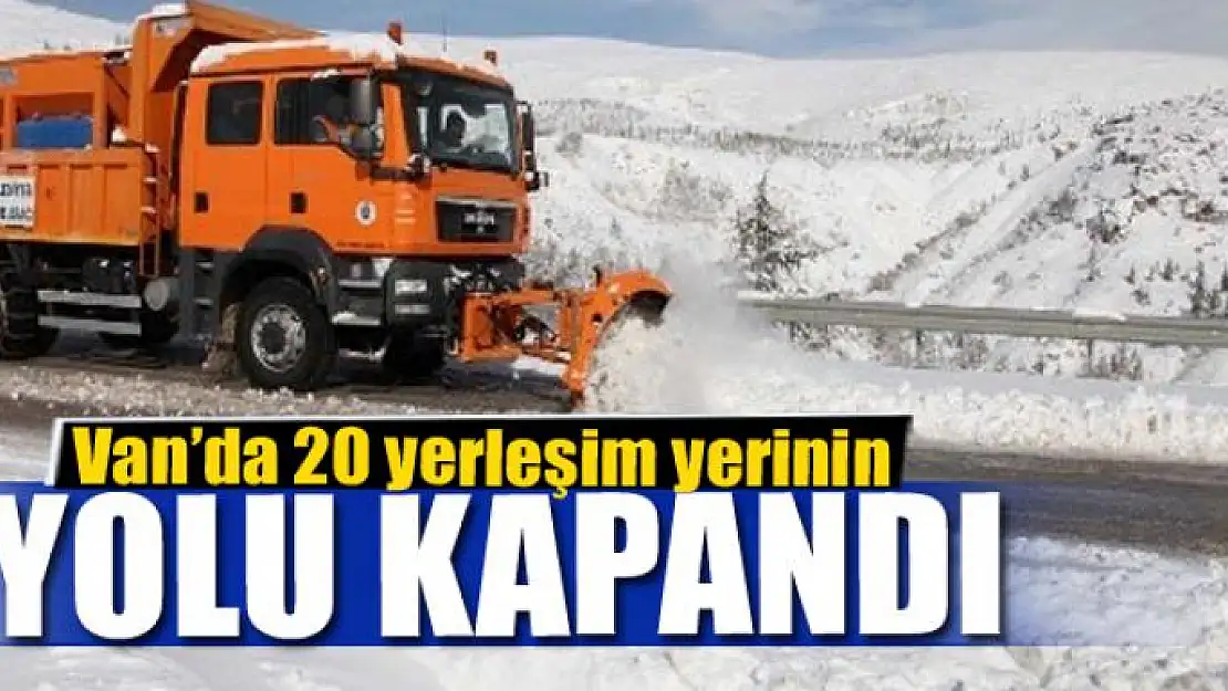 Van'da 20 yerleşim yerinin yolu kapandı