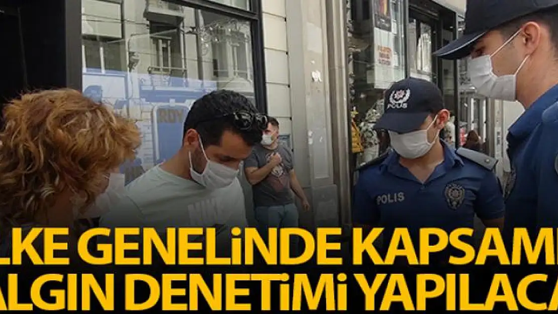 Valiler, kaymakamlar, belediye başkanlarının katılımı ile yarın korona virüs denetimi yapılacak