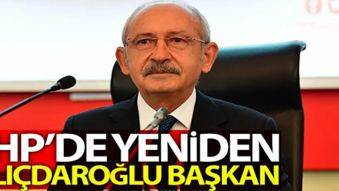 CHP'de Genel Başkanlığa yeniden Kemal Kılıçdaroğlu seçildi