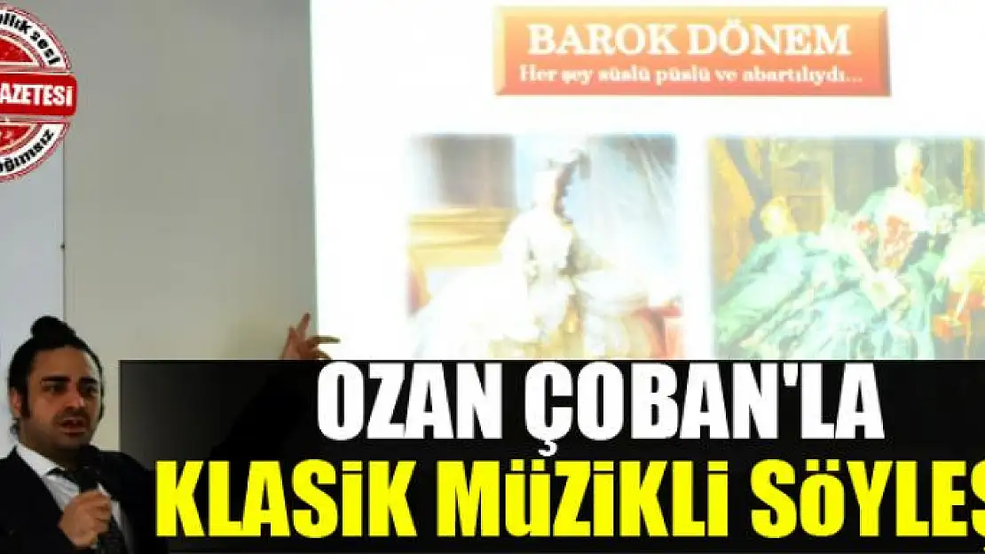 Ozan Çoban'la klasik müzikli söyleşi