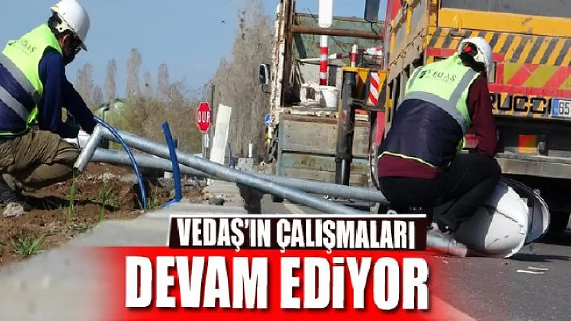 VEDAŞ ekipleri 7/24 görevinin başında