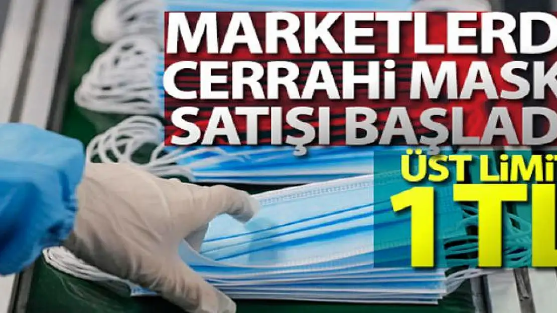 Marketlerde cerrahi maske satışı başladı