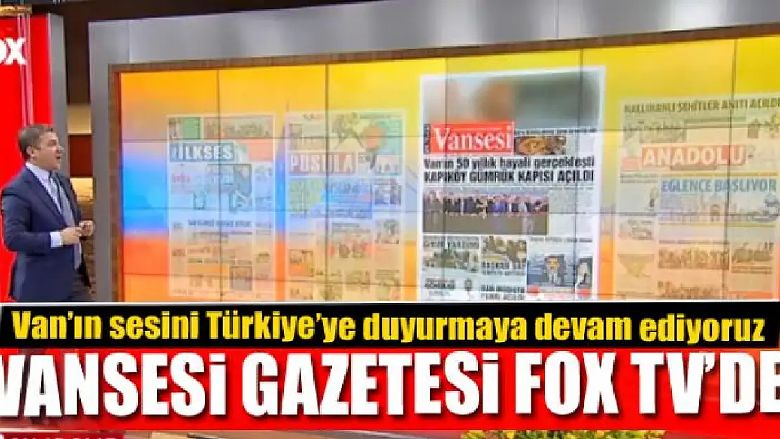 VANSESİ GAZETESİ FOX TV'DE