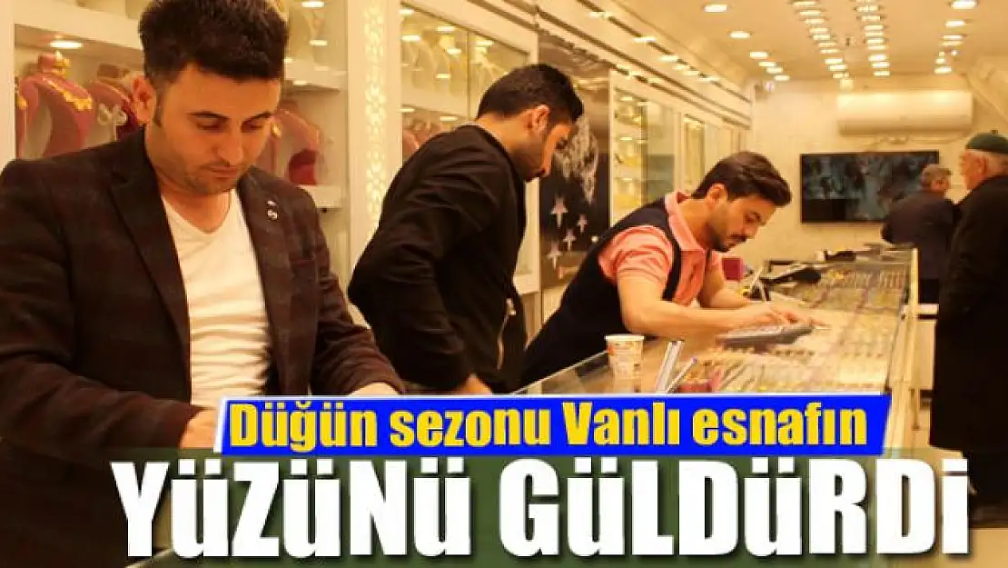 Düğün sezonu Vanlı esnafın yüzünü güldürdü