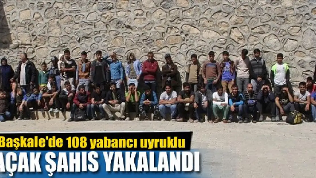 Başkale'de 108 yabancı uyruklu kaçak şahıs yakalandı