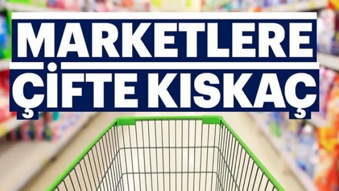 Marketlere çifte kıskaç