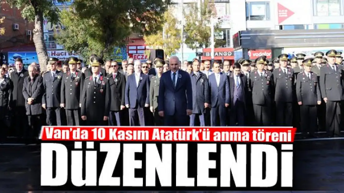 Van'da 10 Kasım Atatürk'ü anma töreni düzenlendi