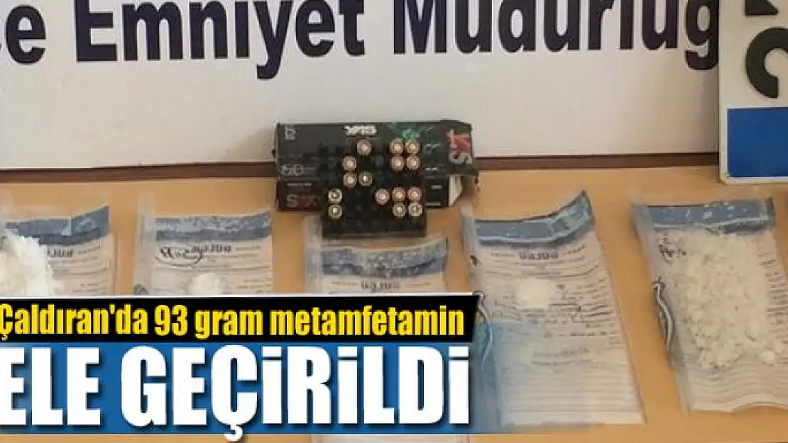 Çaldıran'da 93 gram metamfetamin ele geçirildi