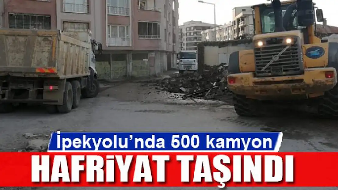 İpekyolu'nda 500 kamyon hafriyat taşındı