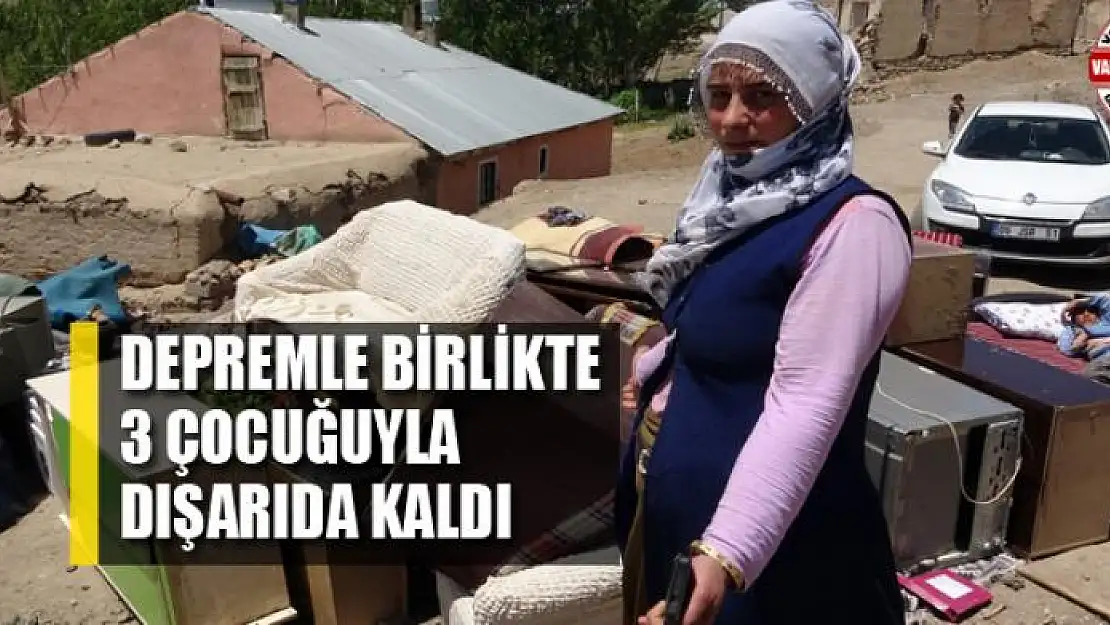 Depremle birlikte 3 çocuğuyla dışarıda kaldı