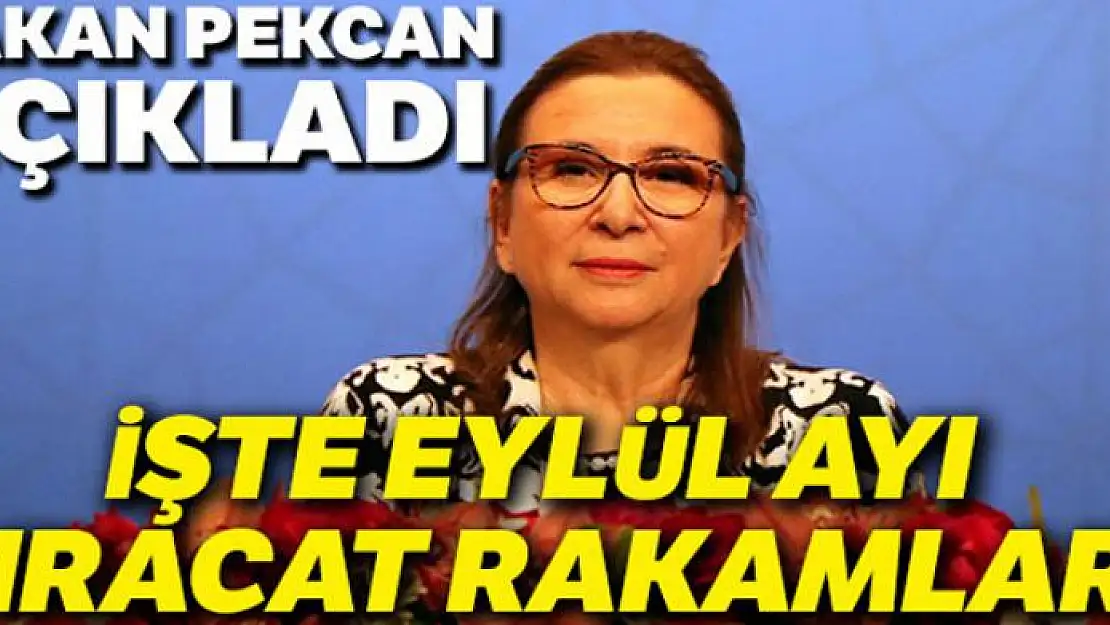 Eylül ayı ihracat rakamları açıklandı