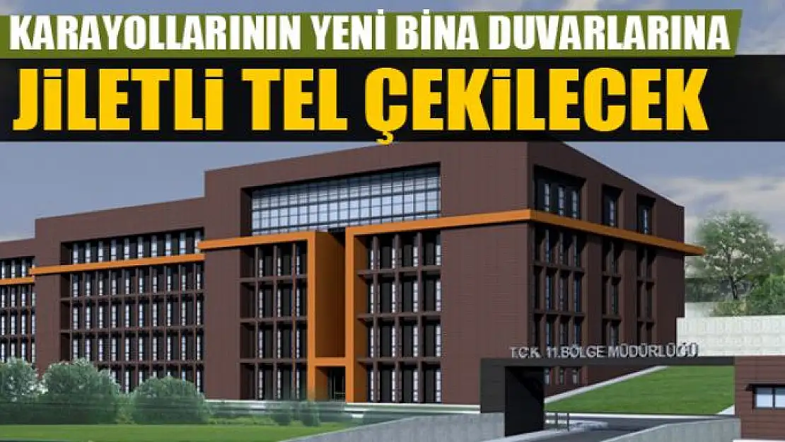 KARAYOLLARININ YENİ BİNA DUVARLARINA JİLETLİ TEL ÇEKİLECEK