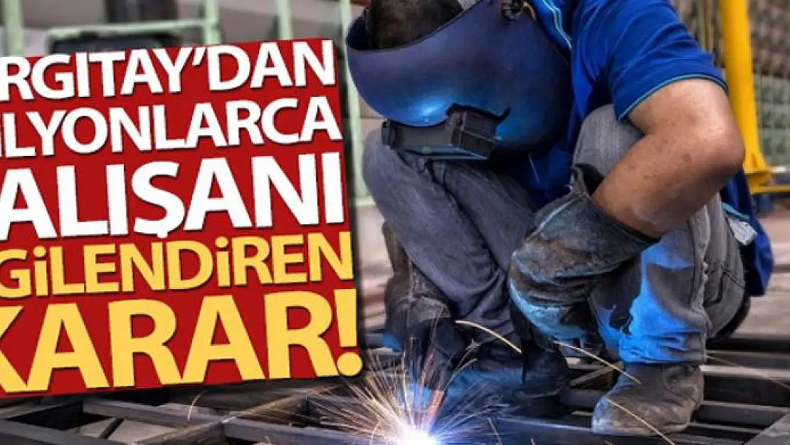 Yargıtay'dan milyonlarca çalışanı ilgilendiren karar!