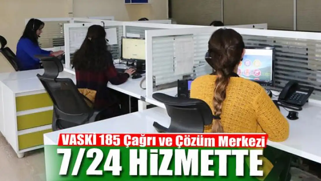 VASKİ 185 Çağrı ve Çözüm Merkezi 7/24 hizmette