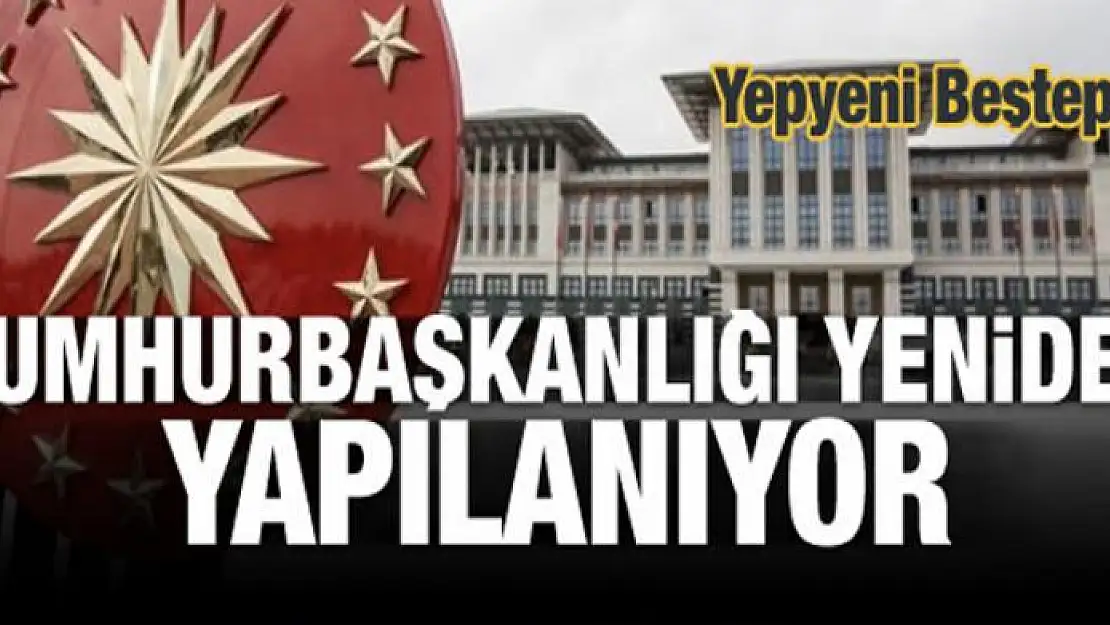 Cumhurbaşkanlığı yeniden yapılanıyor