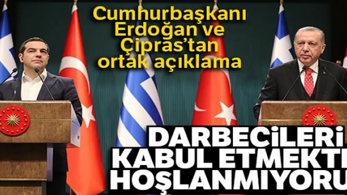 Cumhurbaşkanı Erdoğan ve Çipras'tan önemli açıklamalar