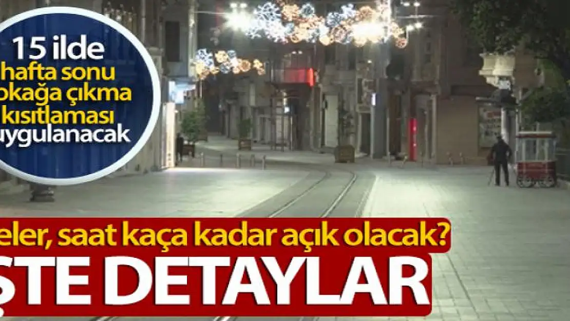 15 ilde hafta sonu sokağa çıkma kısıtlaması uygulanacak