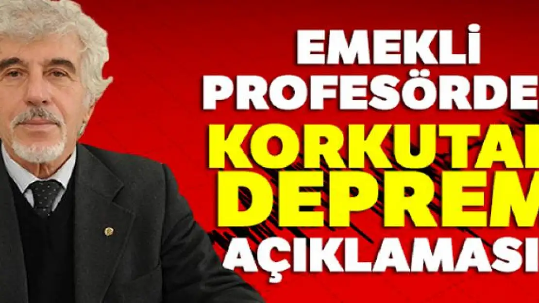 Emekli profesörden korkutan deprem açıklaması