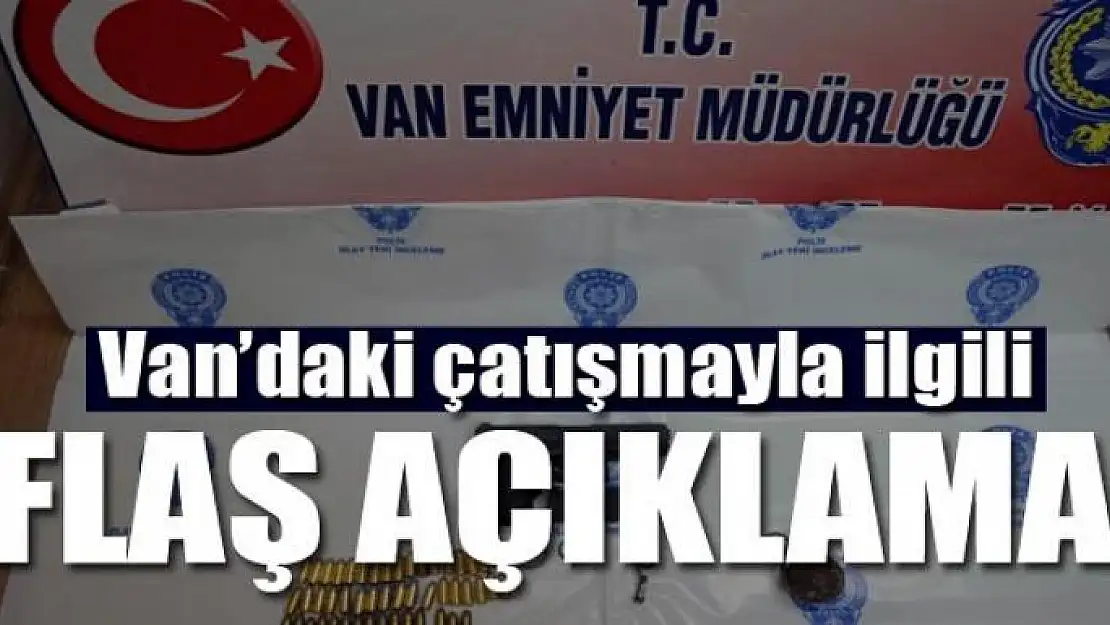 Van'daki çatışmayla ilgili flaş açıklama!