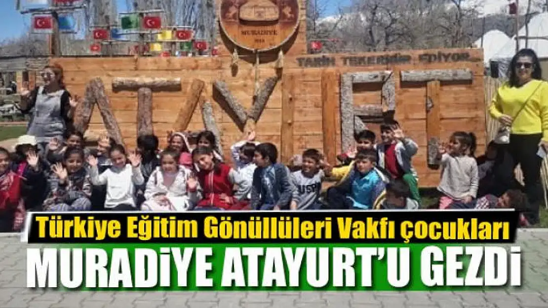 TEGV çocukları Muradiye Atayurt'u gezdi 