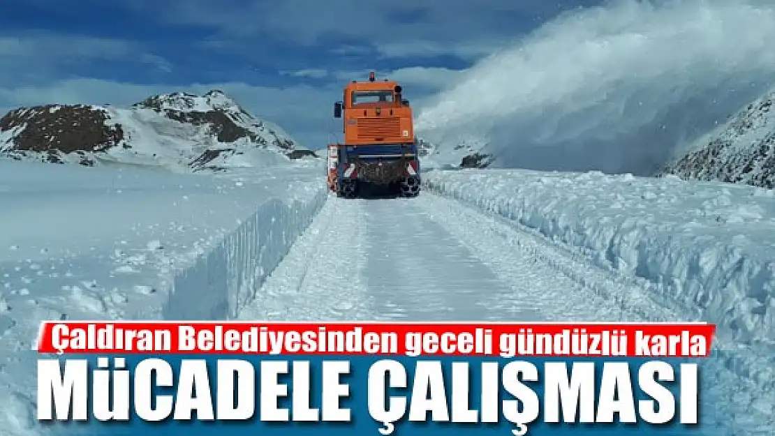 Çaldıran Belediyesinden geceli gündüzlü karla mücadele çalışması