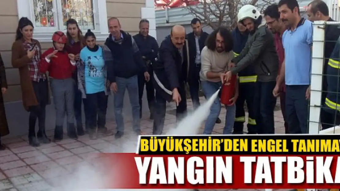 BÜYÜKŞEHİR'DEN ENGEL TANIMAYAN YANGIN TATBİKATI