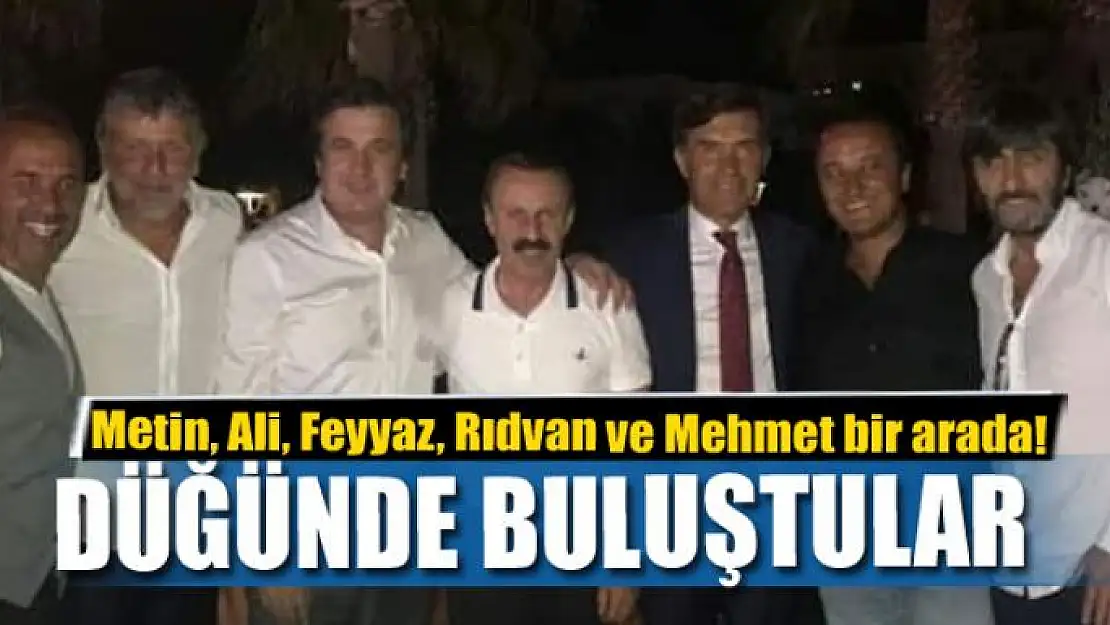 DÜĞÜNDE BULUŞTULAR 