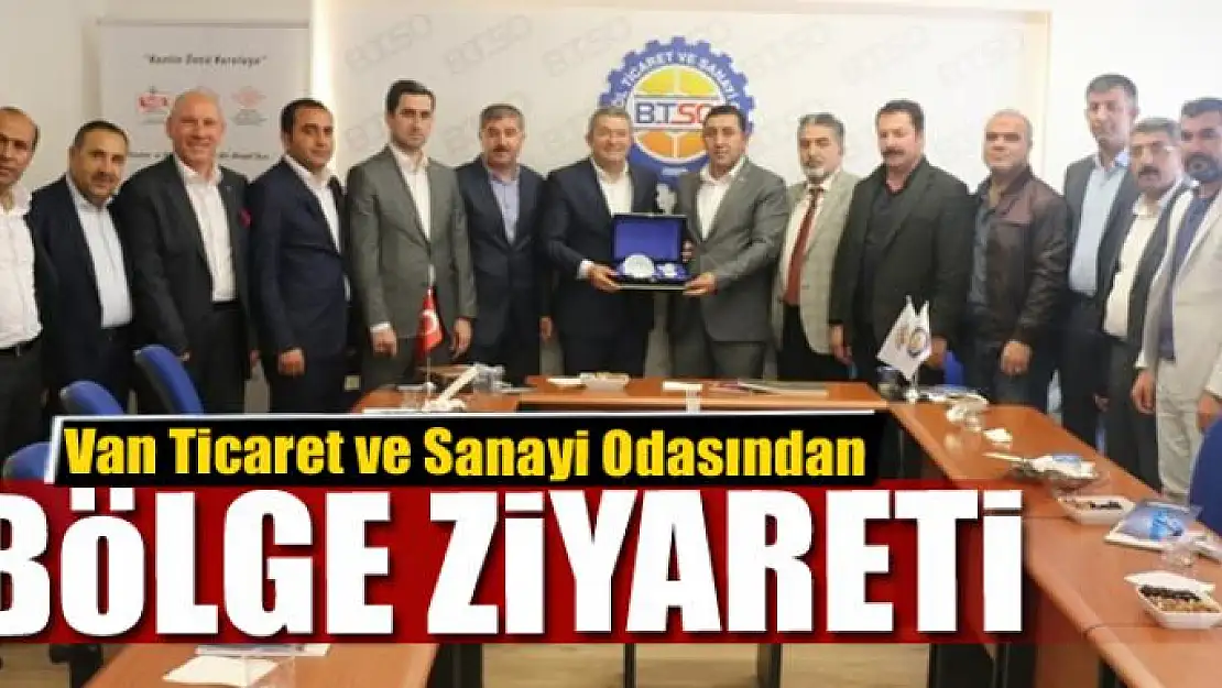 Van Ticaret ve Sanayi Odasından bölge ziyareti