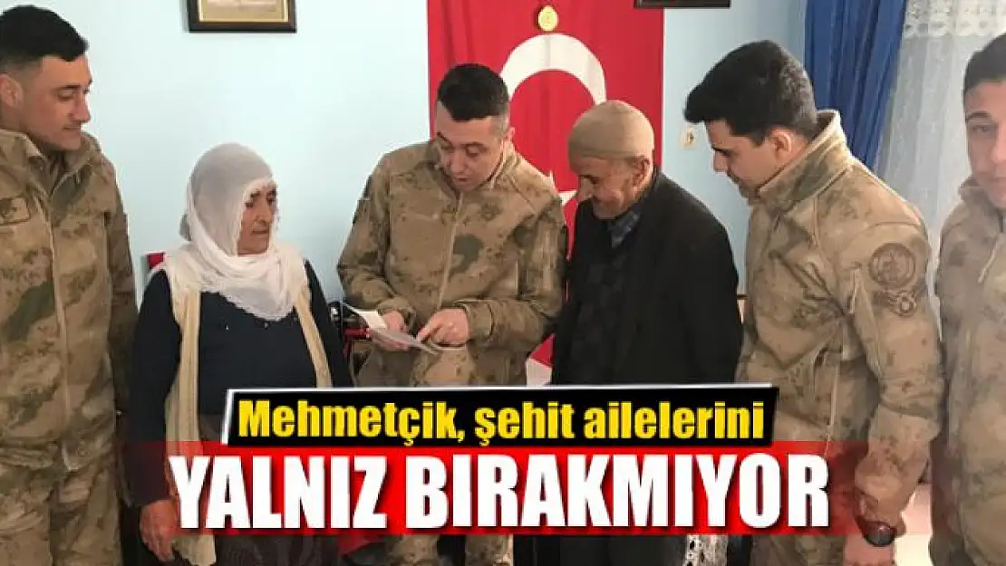 Mehmetçik, şehit ailelerini yalnız bırakmıyor