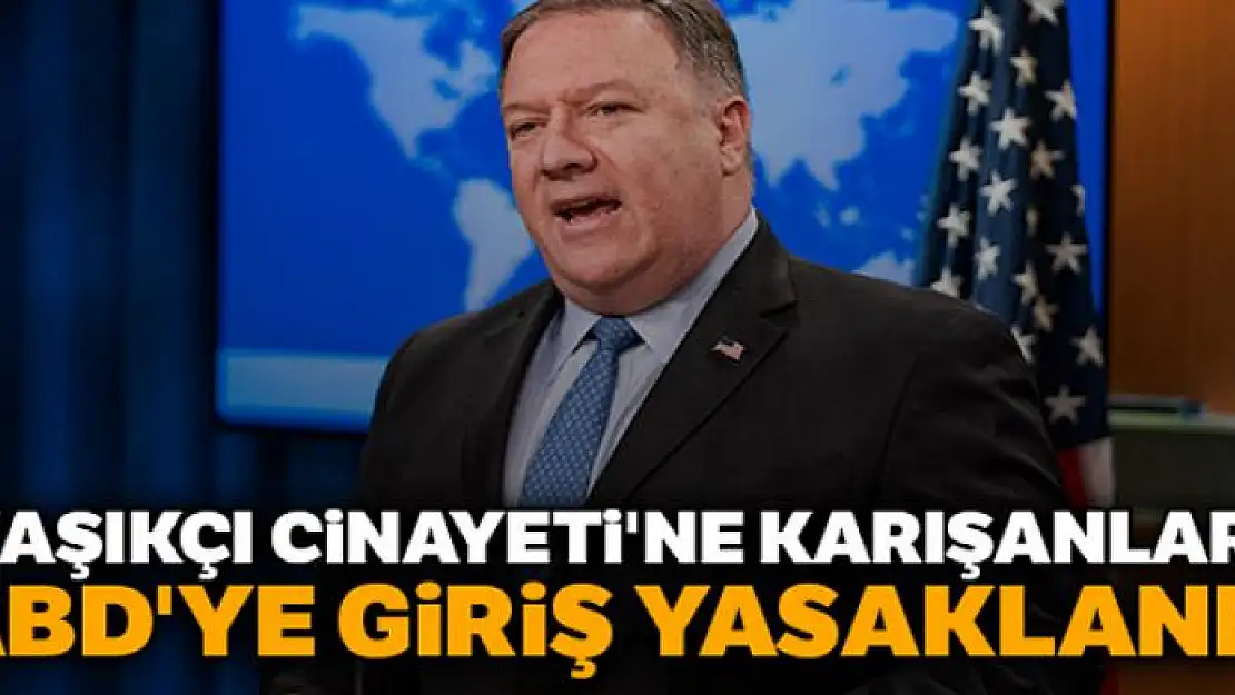 'Kaşıkçı Cinayeti'ne karışanlara ABD'ye giriş yasaklandı