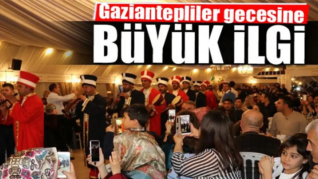 Gaziantepliler gecesine yoğun ilgi 