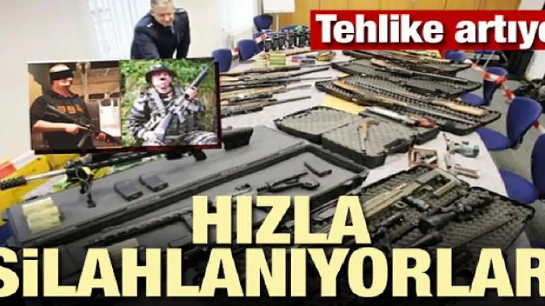 Tehlike artıyor! Hızla silahlanıyorlar