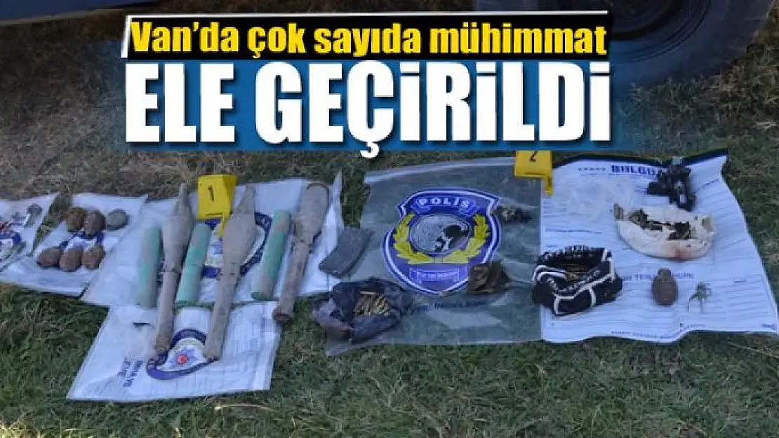 Van'da çok sayıda mühimmat ele geçirildi