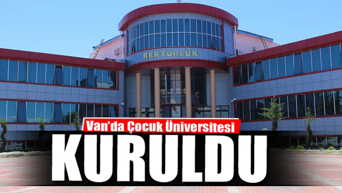 Van'da Çocuk Üniversitesi kuruldu 