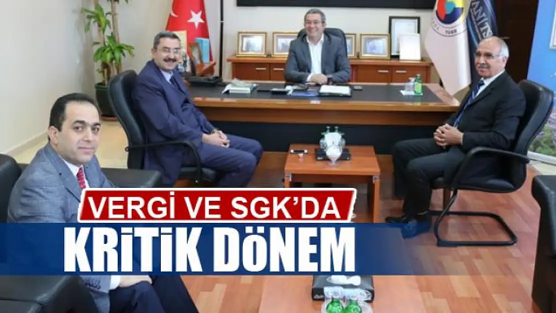 VERGİ VE SGK'DA KRİTİK DÖNEM