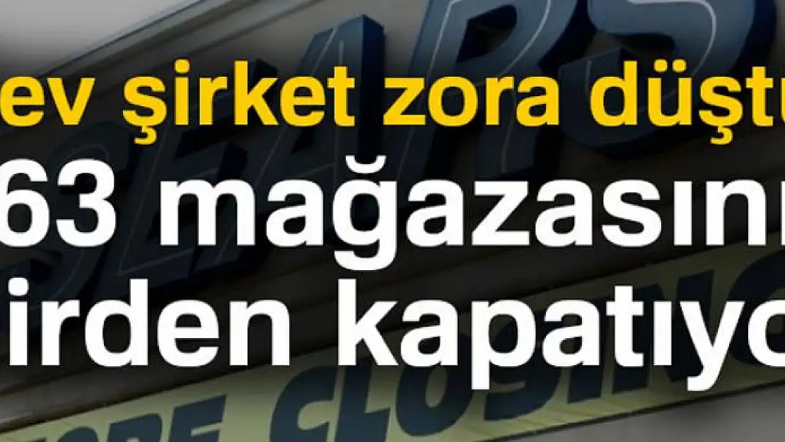 Dev şirket zora düştü! 63 Mağazasını birden kapatıyor