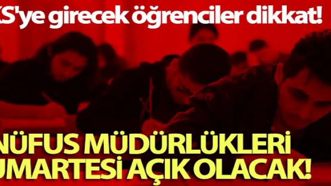 YKS'ye girecek öğrenciler dikkat! Nüfus müdürlükleri kimlik kartı başvuruları için cumartesi açık olacak