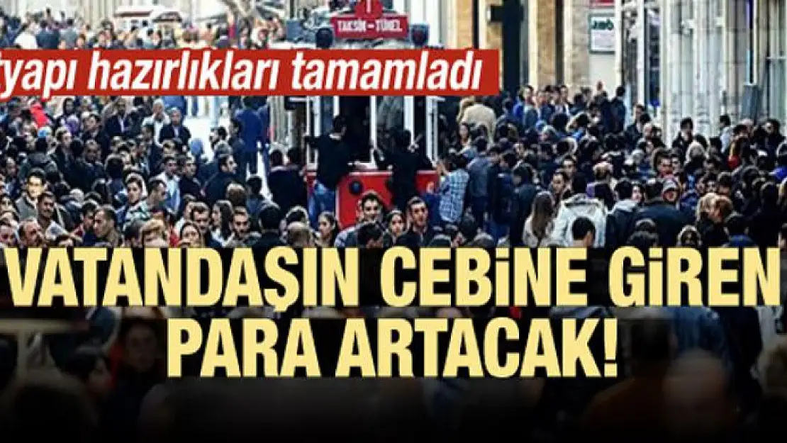 Vatandaşın cebine giren para artacak