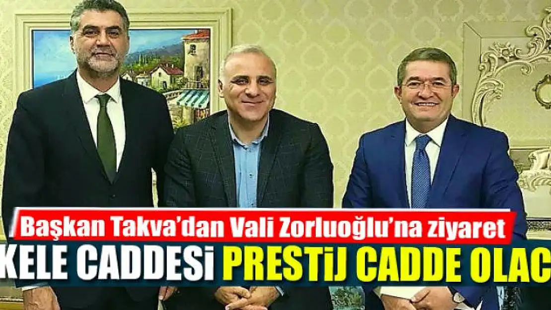 Başkan Takva'dan Vali Zorluoğlu'na ziyaret 