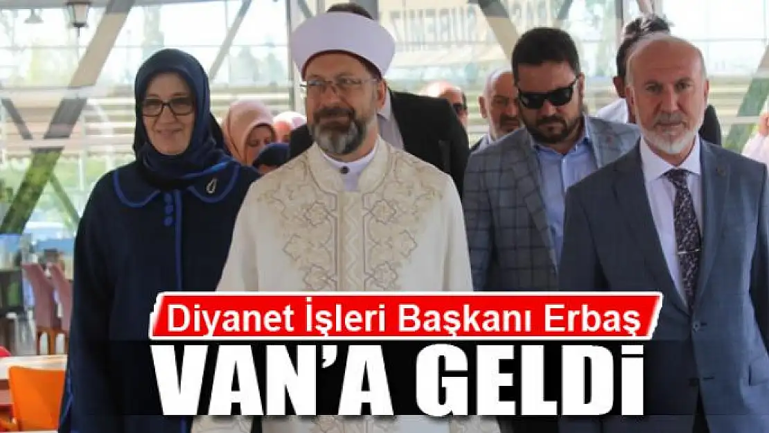 Diyanet İşleri Başkanı Erbaş Van'da