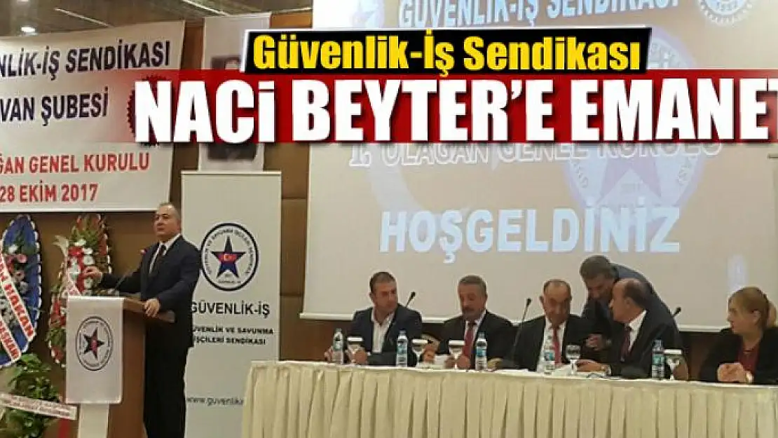 Güvenlik-İş Sendikası Naci Beyter'e emanet