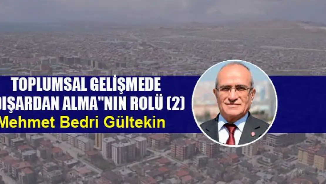 Toplumsal Gelişmede 'Dışardan Alma'nın rolü (2)