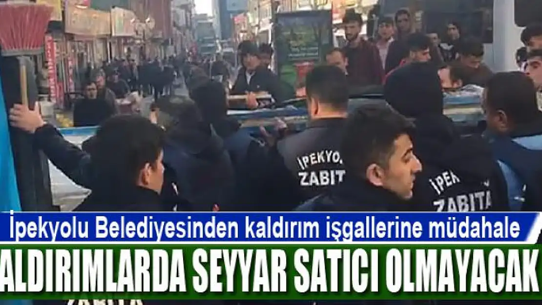 İpekyolu Belediyesinden kaldırım işgallerine müdahale