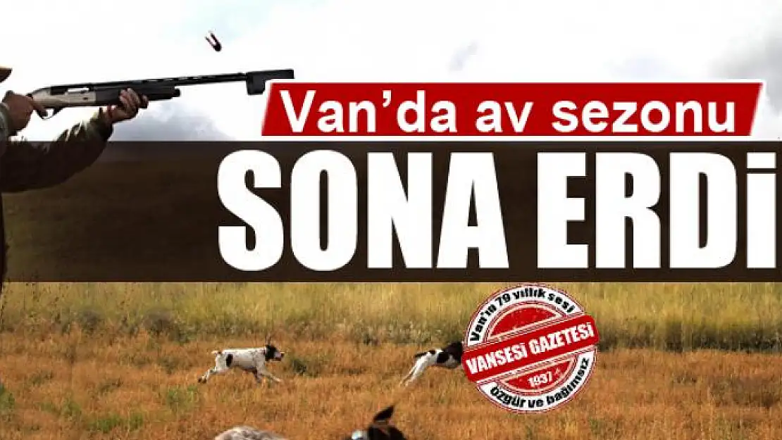 Van'da av sezonu sona erdi