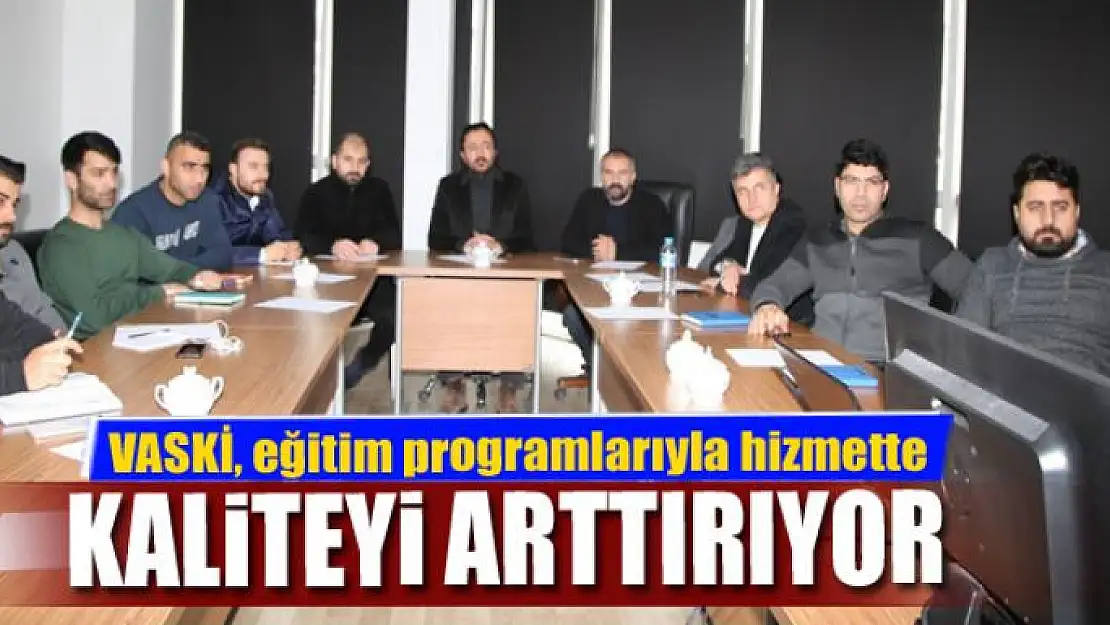 VASKİ, eğitim programlarıyla hizmette kaliteyi arttırıyor