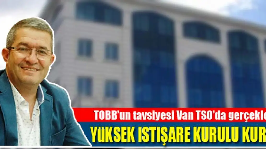 Van TSO Yüksek İstişare Kurulu Kuruldu