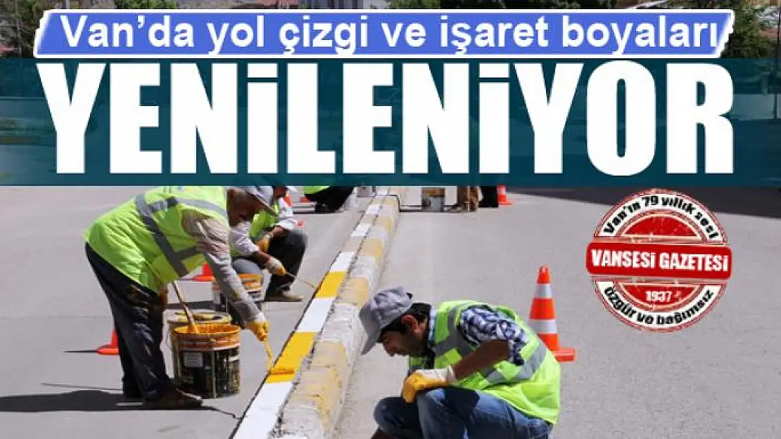 Van'da yol çizgi ve işaret boyaları yenileniyor