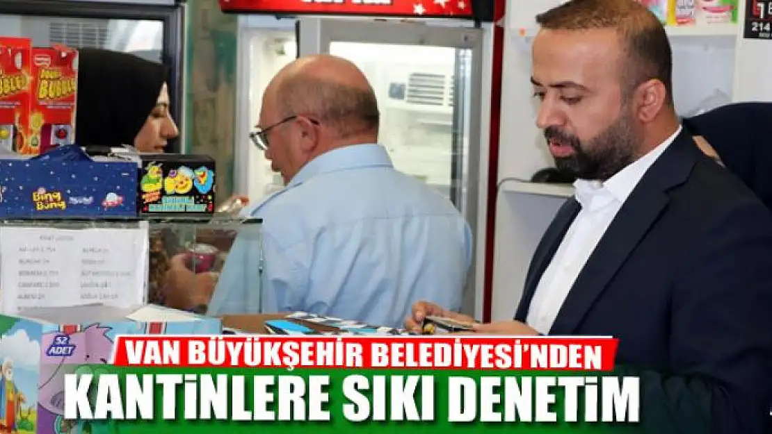 Van'da kantinlere sıkı denetim