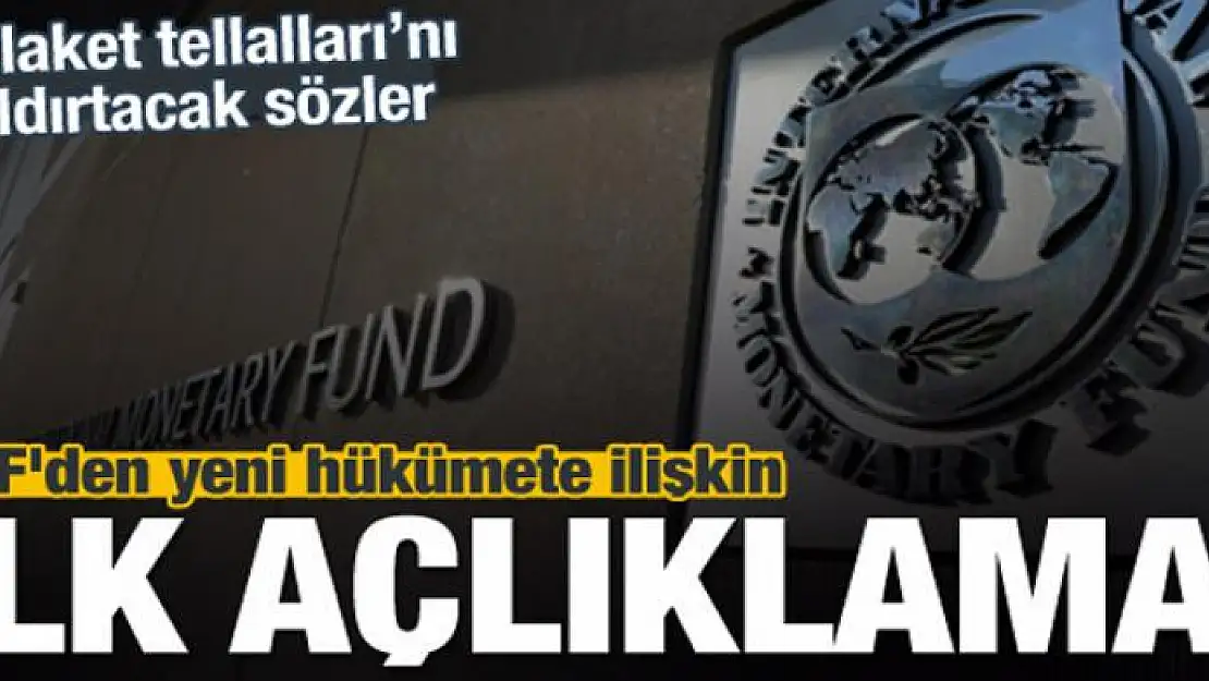 IMF'den yeni hükümete ilişkin ilk açıklama